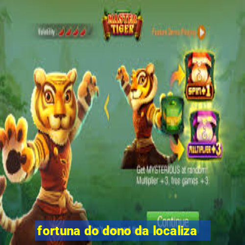 fortuna do dono da localiza